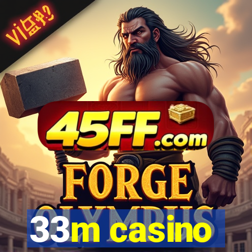 33m casino